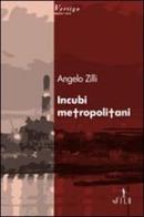 Incubi metropolitani di Angelo Zilli edito da Gruppo Albatros Il Filo