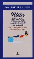Pilates. Rafforza il corpo, corregge la postura e migliora la fluidità dei movimenti di Nicole Baldi Lewis edito da Leggereditore