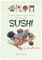 Il piccolo grande libro del sushi e dintorni edito da Edizioni del Baldo