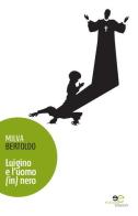 Luigino e l'uomo (in) nero di Milva Bertoldo edito da Europa Edizioni