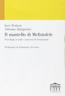 Il mantello di Mefistofele. Psicologia sociale e processi di formazione di Ines Testoni, Adriano Zamperini edito da UTET Università