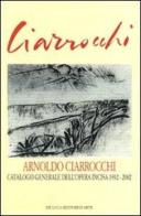 Arnoldo Ciarrocchi. Catalogo generale dell'opera incisa 1932-2002. Ediz. illustrata di Giuseppe Appella edito da De Luca Editori d'Arte