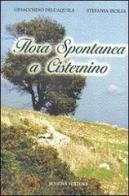 Flora spontanea a Cisternino di Giacchino Dell'Aquila, Stefania Sicilia edito da Schena Editore
