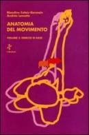 Anatomia del movimento vol.2 di Blandine Calais Germain, Andrée Lamotte edito da L'Arciere