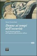 Donne ai tempi dell'oscurità. Voci di detenute politiche dell'Argentina della dittatura militare di Norma V. Berti edito da Edizioni SEB27