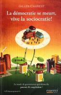 La dèmocrate se meurt, vive la sociocratie! di Gilles Charest edito da Esserci