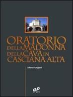 Oratorio della Madonna della Cava in Casciana Alta di Alberto Arrighini edito da CLD Libri