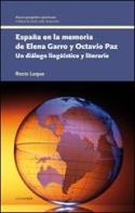España en la memoria de Elena Garro y Octavio Paz. Un diálogo lingüístico y literario di Rocio Luque edito da LA TOLETTA Edizioni