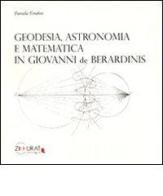 Geodesia. Astronomia e matematica in Giovanni De Berardinis di Daniela Tondini edito da Zikkurat