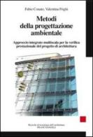 Metodi della progettazione ambientale. Approccio integrato multiscala per la verifica prestazionale del progetto di architettura di Fabio Conato, Valentina Frighi edito da Franco Angeli