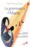La grammatica di Maria di Naike M. Borgo edito da San Paolo Edizioni