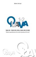 Qua.va. Qua.va1 (0-9) e qua.va2 (10-99). Metodo di apprendimento del concetto di grandezza dei numeri di Stefano Verrigni edito da ilmiolibro self publishing