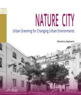 Nature city. Urban greening for changing urban environments di Dimitra Babalis edito da Altralinea