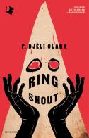 Ring shout di P. Djèlí Clark edito da Mondadori