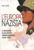 L' Europa nazista. Il progetto di un nuovo ordine europeo (1939-1945) di Enzo Collotti edito da Giunti Editore