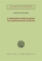 Il principio di precauzione nell'amministrazione di rischio di Francesco De Leonardis edito da Giuffrè