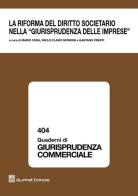 La riforma del diritto societario nella giurisprudenza delle imprese. Atti del Convegno (Milano, 26 novembre 2015) edito da Giuffrè