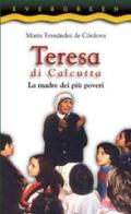 Teresa di Calcutta. La madre dei più poveri di Maria Fernández de Córdova edito da San Paolo Edizioni