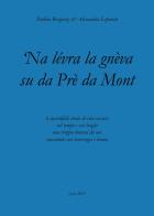 'Na lévra la gnèva su da Prè da Mont di Alessandra Leporati, Paolino Bergonzi edito da Youcanprint