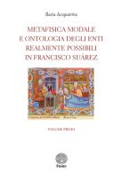 Metafisica modale e ontologia degli enti realmente possibili in Francisco Suárez di Ilaria Acquaviva edito da Stamen