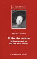 Il divenire umano. Riflessioni etiche sui fini della natura di Stéphane Bauzon edito da Giappichelli