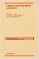 Il gruppo nelle dipendenze patologiche edito da Franco Angeli