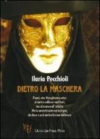 Dietro la maschera di Ilaria Pecchioli edito da L'Autore Libri Firenze