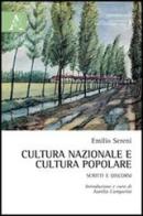 Cultura nazionale e cultura popolare. Scritti e discorsi di Emilio Sereni edito da Aracne