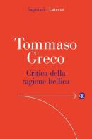 Critica della ragione bellica di Tommaso Greco edito da Laterza