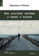 Non scrivete lettere d'amore d'estate di Emanuele Pieroni edito da 0111edizioni