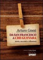 Da san Francesco a Che Guevara di Arturo Gnesi edito da Booksprint