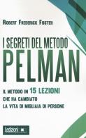I segreti del metodo Pelman. Il metodo in 15 lezioni che ha cambiato la vita di migliaia di persone di Robert Frederick edito da Ledizioni