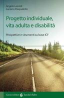 Progetto individuale, vita adulta e disabilità. Prospettive e strumenti su base ICF di Angelo Lascioli, Luciano Pasqualotto edito da Carocci