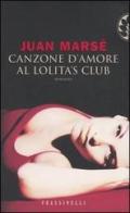 Canzone d'amore al Lolita's Club di Juan Marsé edito da Frassinelli