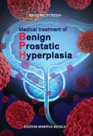 Medical treatment of begnin prostatic hyperplasia di Massimo Porena edito da Minerva Medica