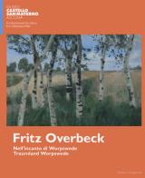 Fritz Overbeck nell'incanto di worpswede. Ediz. italiana e inglese edito da Casagrande
