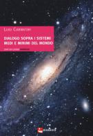 Dialogo sopra i sistemi medi e minimi del mondo di Luigi Ciarmatori edito da Diabasis