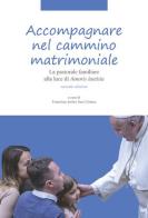 Accompagnare nel cammino matrimoniale. La pastorale familiare alla luce di «Amoris laetitia». Nuova ediz. edito da Edusc