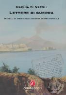 Lettere di guerra. Granelli di sabbia della Seconda guerra mondiale di Marina Di Napoli edito da Graus Edizioni