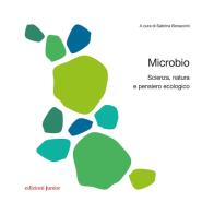 Microbio. Scienza, natura e pensiero ecologico edito da Edizioni Junior