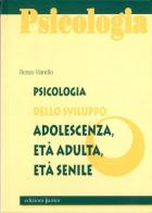 Psicologia dello sviluppo: adolescenza, età adulta, età senile di Renzo Vianello edito da Edizioni Junior