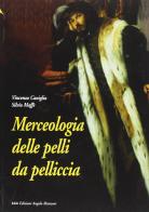 Merceologia delle pelli da pelliccia di Vincenzo Caniglia, Silvio Maffè edito da Edizioni Angolo Manzoni