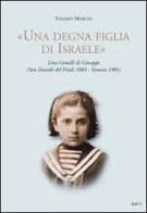 «Una degna figlia di Israele». Lina Gentilli di Giuseppe (San Daniele del Friuli 1883-Venezia 1901) di Valerio Marchi edito da Kappa Vu