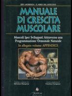 Manuale di crescita muscolare. Muscoli ipersviluppati. Programmazione ormonale naturale di Jeff Anderson, Gianluca Catapano, Salvatore Rampone edito da Tram