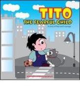 Tito the fearful child. A story of fear and courage di Daniela Volpi, M. Cristina Volpi edito da Giocare per crescere