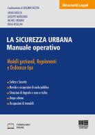 La sicurezza urbana. Manuale operativo. Modelli gestionali, regolamenti e ordinanze tipo edito da Maggioli Editore