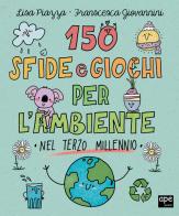 150 sfide e giochi per l'ambiente nel terzo millennio di Annalisa Strada, Francesca Giovannini edito da Ape Junior