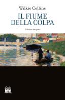 Il fiume della colpa. Ediz. integrale di Wilkie Collins edito da House Book