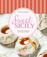 Sweet Sicily. Pasticceria siciliana-Sicilian pastisserie. Ediz. bilingue di Alessandra Dammone, Antonino Bartuccio edito da Sime Books