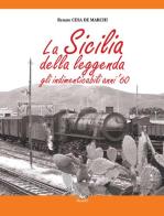 La Sicilia della leggenda. Gli indimenticabili anni '60 di Renato Cesa De Marchi edito da Pegaso (Firenze)